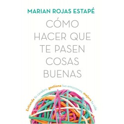 Cómo hacer que te pasen cosas buenas. Espasa